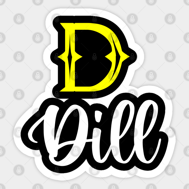 I'm A Dill ,Dill Surname, Dill Second Name Dill Sticker TeePublic